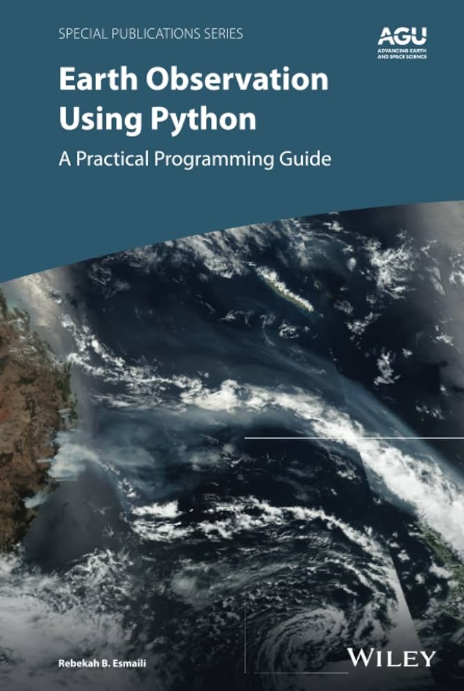 EARTH OBSERVATION USING PYTHON : A PRACTICAL PROGRAMMING GUIDE