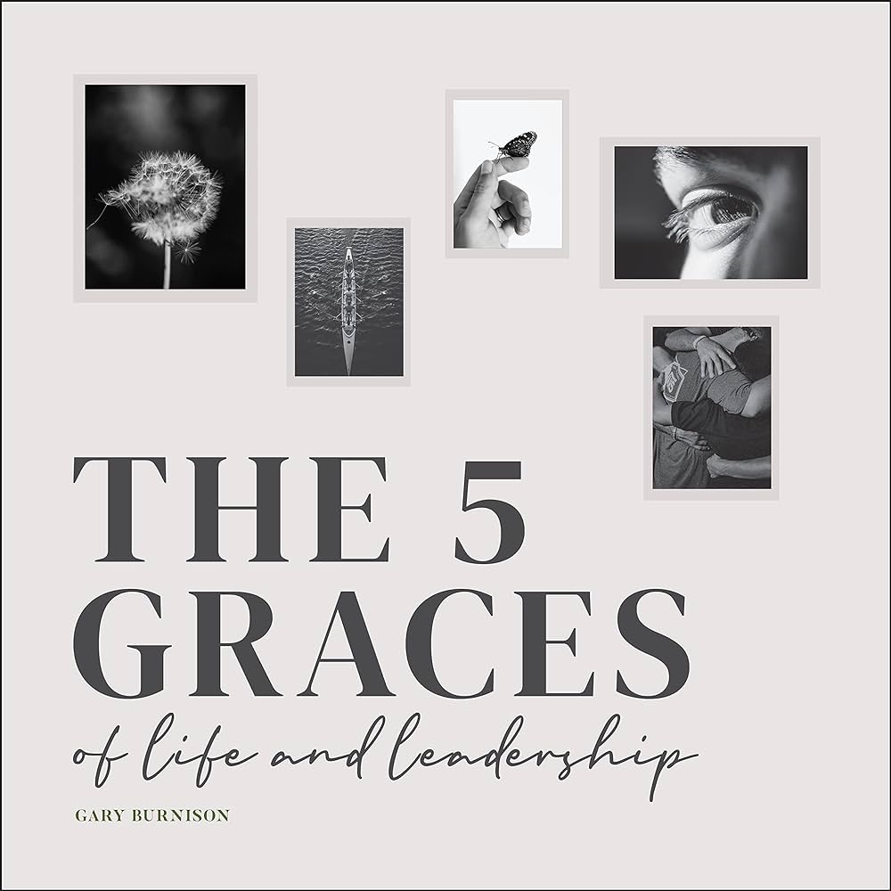 THE FIVE GRACES OOF LIDE AND LEADERSHIP HC