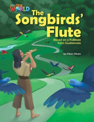 OUR WORLD 5: THE SONGBIRD S FLUTE - AME