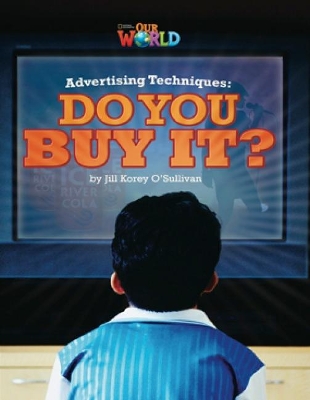 OUR WORLD 6: ADVERTISING TECHNIQUES, DO YOU BUY IT? - AME