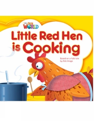 OUR WORLD READERS: LITTLE RED HEN IS COOKING - BRET. ED.