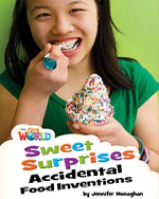 OUR WORLD 4: SWEET SURPRISES: ACCIDENTAL FOOD INVENTIONS - BRE