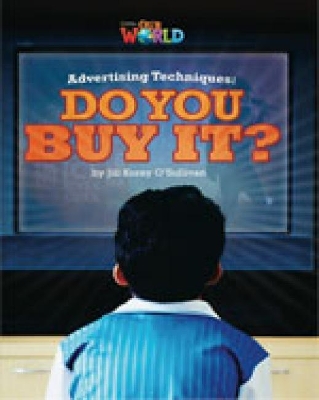OUR WORLD 6: ADVERTISING TECHNIQUES: DO YOU BUY IT? - BRE