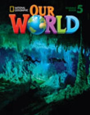 OUR WORLD 5 SB (+ CD-ROM) - NATIONAL GEOGRAPHIC- BRITISH ED.