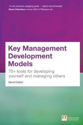 KEY MANAGEMENT DEVELOPMENT MODELS: 70 TOOLS FOR DEVELOPING YOURSELF AND MANAGING OTHERS  PB