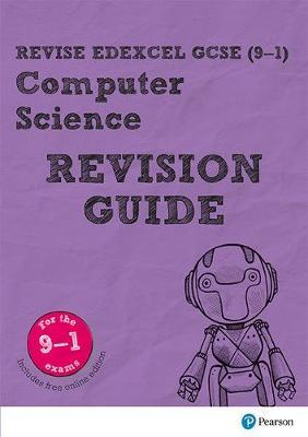 REVISE EDEXCEL GCSE (9-1) COMPUTER SCIENCE REVISION GUIDE (REVISE EDEXCEL GCSE COMPUTER SCIENCE) IGCSE