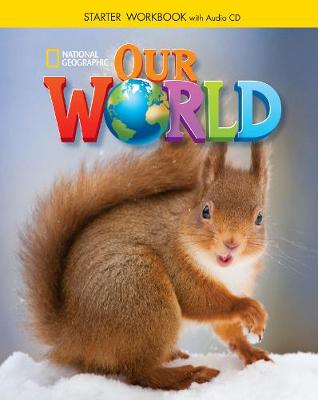 OUR WORLD STARTER WB (+ AUDIO CD) - NATIONAL GEOGRAPHIC - BRITISH ED.