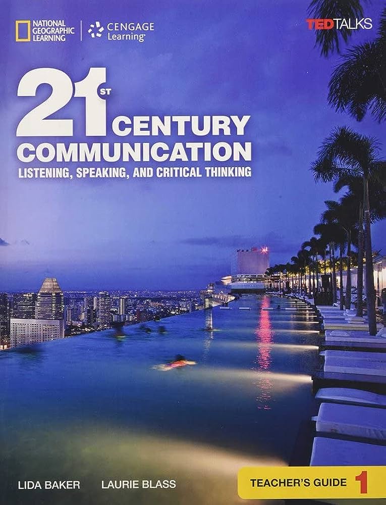 21ST CENTURY COMMUNICATION 1: LISTENING, SPEAKING AND CRITICAL THINKING TCHRS GUIDE