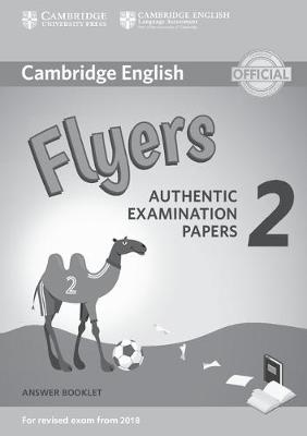 CAMBRIDGE YOUNG LEARNERS ENGLISH TESTS FLYERS 2 ANSWER BOOK (FOR REVISED EXAM FROM 2018)