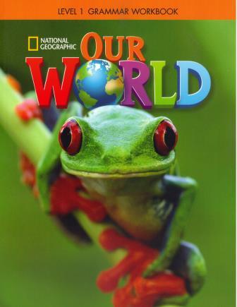 OUR WORLD 1 GRAMMAR WB - NATIONAL GEOGRAPHIC - AMER. ED.