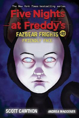 Friendly Face (Five Nights at Freddys: Fazbear Frights #10)