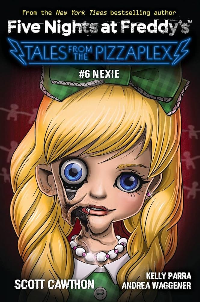 FIVE NIGHTS AT FREDDYS : TALES FROM THE PIZZAPLEX #6 : NEXIE