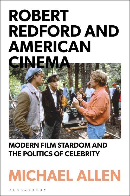Robert Redford and American Cinema : Modern Film Stardom and the Politics of Celebrity