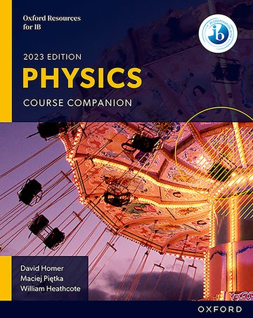 OXFORD RESOURCES FOR THE IB: PHYSICS COURSE COMPANION