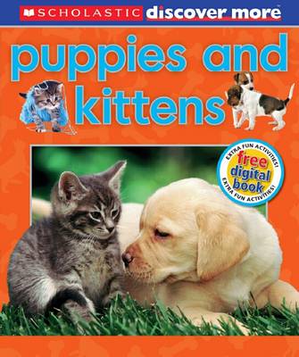 SCHOLASTIC DISCOVER MORE: PUPPIES AND KITTENS HC