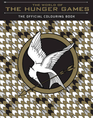 THE WORLD OF HUNGER GAMES: THE OFFICIAL COLOURING BOK PB