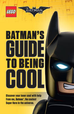 THE LEGO BATMAN MOVIE : BATMANS GUIDE TO BEING COOL PB