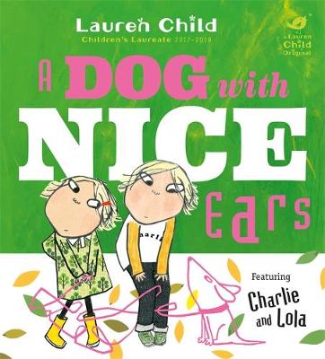 CHARLIE AND LOLA : A DOG WITH NICE EARS  HC