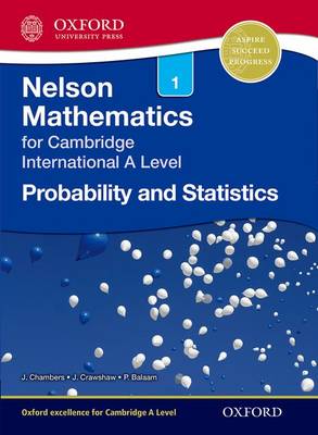 NELSON PROBABILITY AND STATISTICS 1 FOR CAMBRIDGE INTERNATIONAL A LEVEL (CIE A LEVEL)