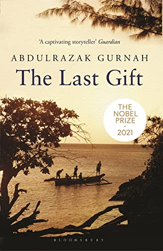 THE LAST GIFT : BY THE WINNER OF THE 2021 NOBEL PRIZE IN LITERATURE