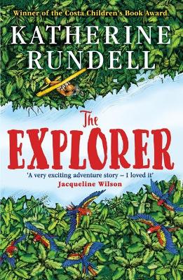 THE EXPLORER : SHORTLISTED FOR THE COSTA CHILDRENS BOOK AWARD 2017 PB
