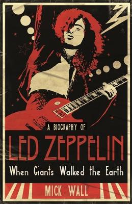 WHEN GIANTS WALKED THE EARTH A BIOGRAPHY OF LED ZEPPELIN PB