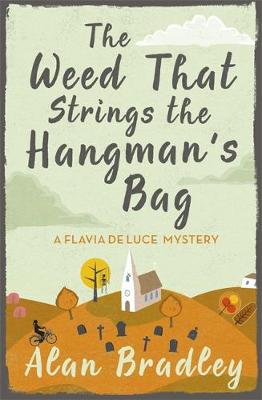 A FLAVIA DE LUCE BOOK 2 : THE WEED THAT STINGS THE HANGMANS BAG PB