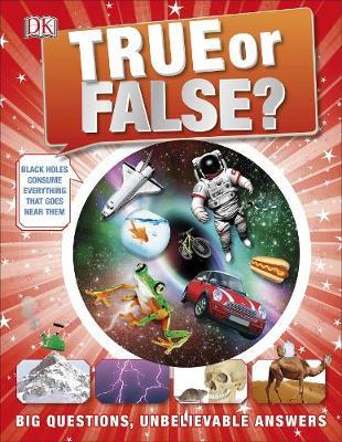 TRUE OR FALSE? : Big Questions, Unbelievable Answers HC