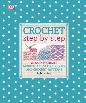 CROCHET STEP BY STEP : 20 EASY PROJECTS PB