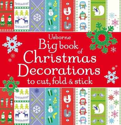 USBORNE : BIG BOOK OF CHRISTMAS DECORATIONS TO CUT, FOLD  STICK @  HC