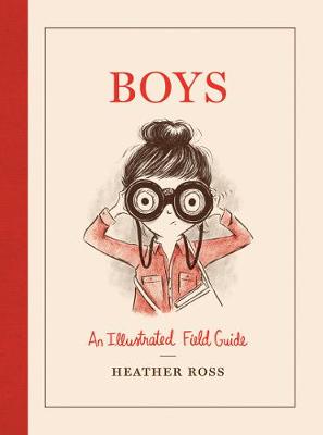 BOYS : AN ILLUSTRATED FIELD GUIDE