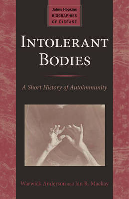 INTOLERANT BODIES: A ASHORT HISTORY OF AUTOIMMUNITY PB