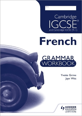 CAMBRIDGE IGCSE AND INTERNATIONAL CERTIFICATE FRENCH FOREIGN LANGUAGE GRAMMAR WORKBOOK CAMBRIDGE IGCSE AND INTERNATIONAL CERTIFICATE FRENCH FOREIGN LANGUAGE GRAMMAR WORKBOOK
