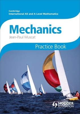 CAMBRIDGE INTERNATIONAL AAS MATHEMATICS MECHANICS 1 AND 2 PACTICE BOOK PB CAMBRIDGE INTERNATIONAL AAS MATHEMATICS MECHANICS 1 AND 2 PACTICE BOOK PB