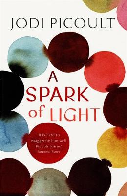 A SPARK OF LIGHT : THE FEARLESS NEW NOVEL FROM THE NUMBER ONE BESTSELLER AUTHOR PB