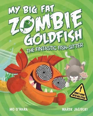 MY BIG FAT ZOMBIE GOLDFISH : THE FANTASTIC FISH - SITTER PB