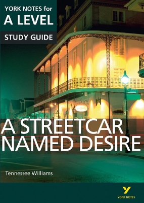 YORK NOTES FOR A LEVEL A STREETCAR NAMED DESIRE