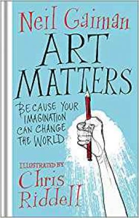 ART MATTERS : BECAUSE YOUR IMAGINATION CAN CHANGE THE WORLD