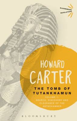 THE TOMB OF TUTANKHAMUN : VOL. 1 Search, Discovery and Clearance of the Antechamber PB