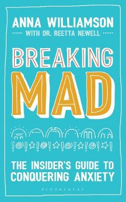 BREAKING MAD : THE INSIDERS GUIDE TO CONQUERING ANXIETY PB