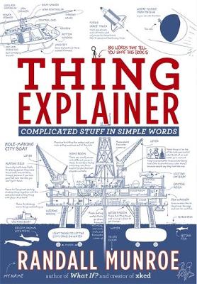 THING EXPLAINER : COMPLICATED STUFF IN SIMPLE WORD PB