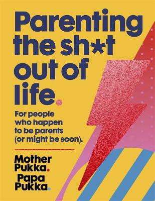 PARENTING THE SH*T OUT OF LIFE : THE SUNDAY TIMES BESTSELLER HC