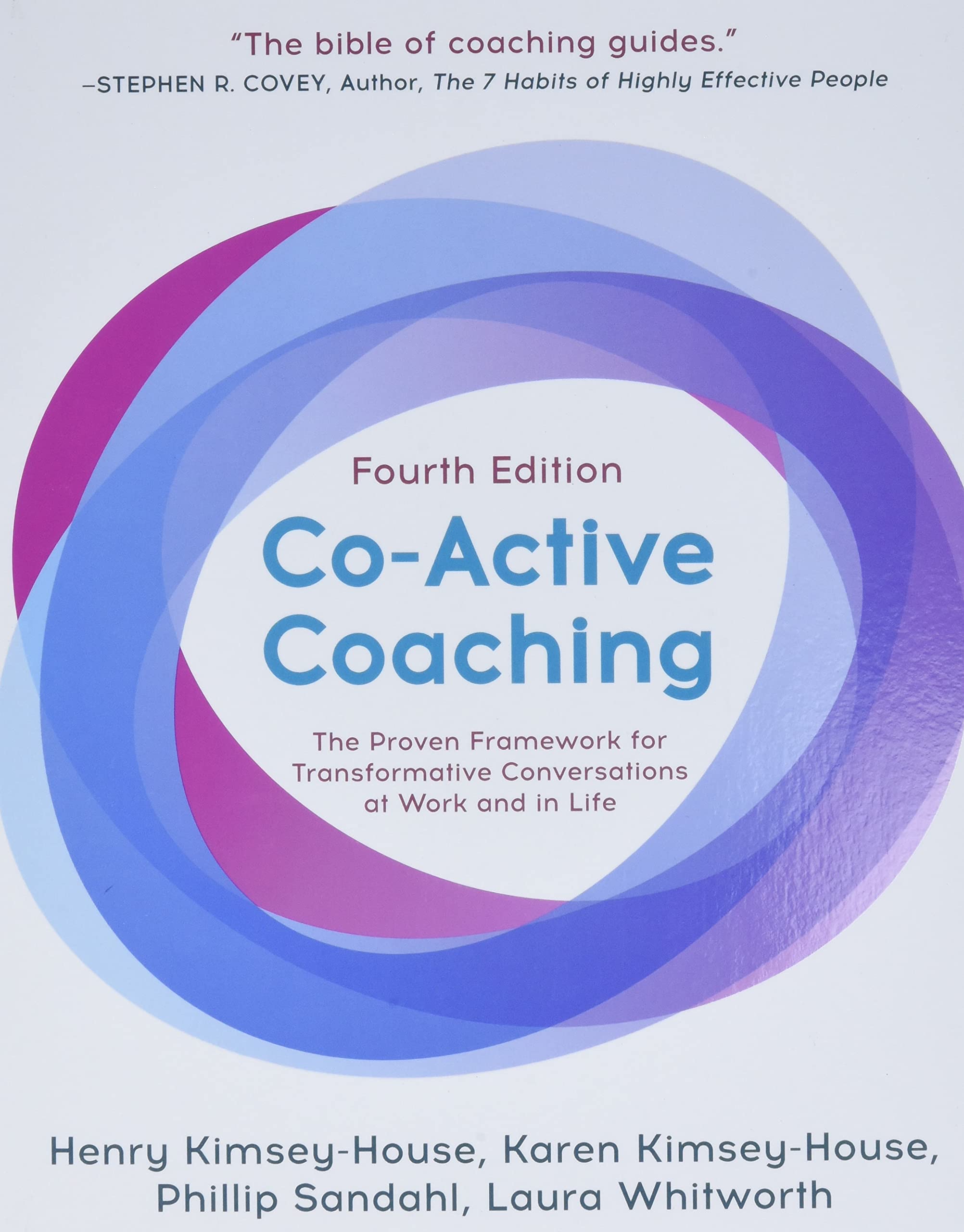 CO-ACTIVE COACHING : THE PROVEN FRAMEWORK FOR TRANSFORMATIVE CONVERSATIONS AT WORK AND IN LIFE - 4TH