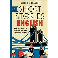 Short Stories in English for Beginners : Read for pleasure at your level, expand your vocabulary and