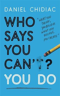 Who Says You Cant? You Do : The life-changing self help book thats empowering people around the wo