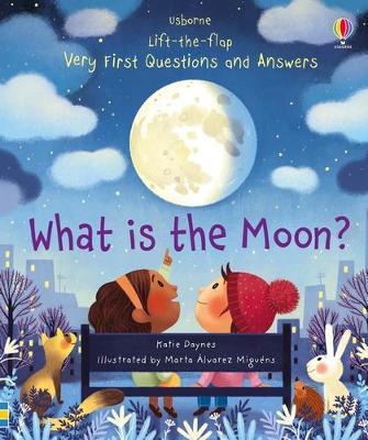 USBORNE : VERY FIRST QUESTIONS AND ANSWERS WHAT IS THE MOON?