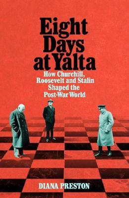 EIGHTY DAYS AT YALTA : HOW CHURCHILL, ROOSVELT AND STALIN SHAPED THE POST WAR WORLD HC