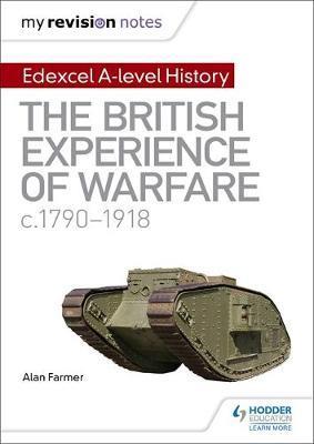 THE BRITISH EXPERIENCE OF WARFARE, c1790-1918 My Revision Notes: Edexcel A-level History