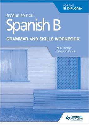 SPANISH B for the IB Diploma Grammar and Skills Workbook Second edition PB
