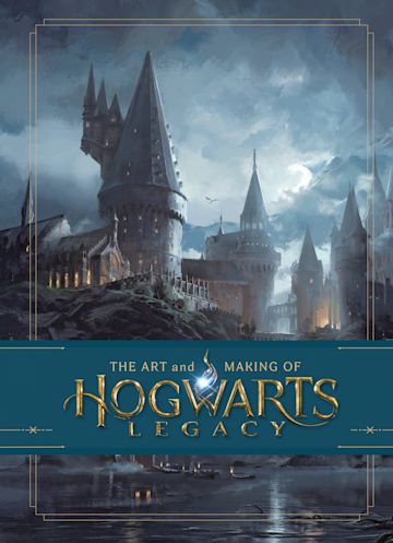 THE ART AND MAKING OF HOGWARTS LEGACY: EXPLORING THE UNWRITTEN WIZARDING WORLD HC